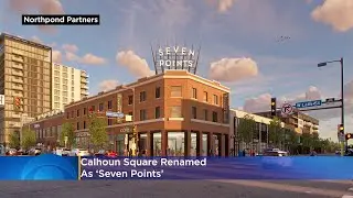'New Chapter In Uptown': Calhoun Square Renamed As &lsquo;Seven Points&rsquo;
