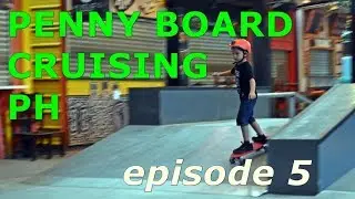 PENNY BOARD CRUISING PH episode 5