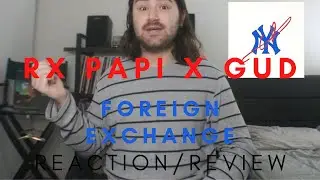 Rx Papi & Gud -Foreign Exchange REACTION/REVIEW