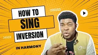 HOW TO INVERT WHILE SINGING HARMONY