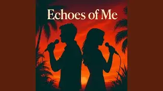 Echoes of Me