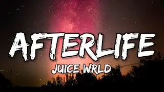 Juice Wrld - Afterlife (Lyrics)