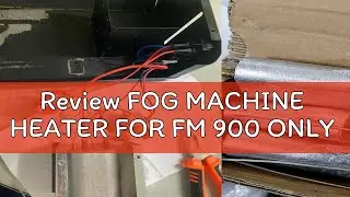 Review FOG MACHINE  HEATER FOR FM 900 ONLY