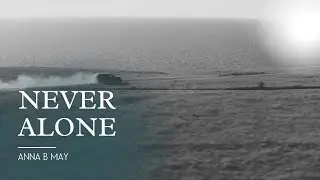 Anna B May - Never Alone | Music Video
