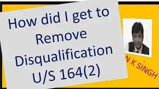 Corporate Law | How did I get to Remove Disqualification U/S 164(2) |