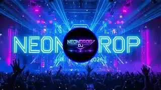 NEONDDROP DJ &ndash; DJ Club Party Music 2026 | 4K EDM Festival Vibes