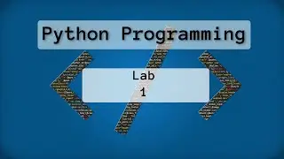 Intro to Python - Lab 01 - Our First Python file