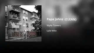 Papa Johns - Myke Towers (CLEAN) - Versi&oacute;n no expl&iacute;cita