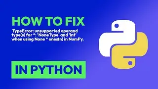 How to fix  TypeError: unsupported operand type(s) for *: 'NoneType' and 'int... in Python