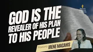 God is The Revealer of His Plan To His People | Pastora Makki Macahis