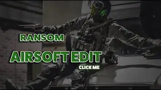 PAY THE RANSOM |  MK AIRSOFT | EDIT