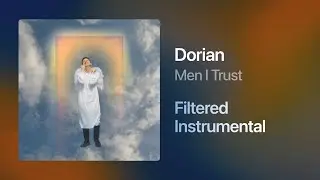 Men I Trust - Dorian (Filtered Instrumental)