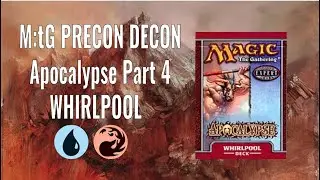 M:tG Precon Decon - Apocalypse Part 4: Whirlpool