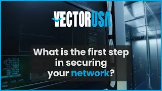 #WhyVectorUSA Series| Rene Cardona, Solutions Architect explains a key component of a secure network