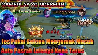 Rahasia Gameplay Top Player Selena by Jes no Limits Lelenya Ngeselin Banget !!