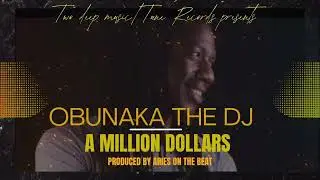 Obunaka The Dj - A Million Dollars [Official Audio Music]