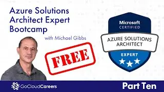 Azure Solutions Architect Expert Training | AZ 305 Certification | Free Azure Course Part Ten
