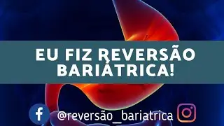 EU FIZ  REVERSÃO BARIÁTRICA!😊