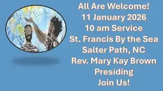 11 January 2026 10 am Service at St. Francis by the Sea, Salter Path, NC