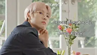 [FMV] Jangan hilangkan dia - Huang Renjun (NCT LOKAL)