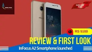 INFOCUS A2 Smartphone launched in India Price, Specifications & First Look