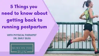 5 Things you need to know for getting back to running postpartum!