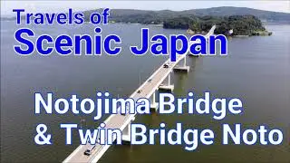 391 Notojima Bridge & Twin Bridge Noto in Ishikawa Prefecture / Travels of Scenic Japan / Tabiator