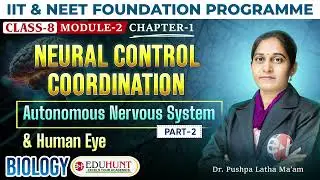 12. Autonomous Nervous System (Part-2) & Human Eye | Neural Control Coordination | Module-2 |Class-8