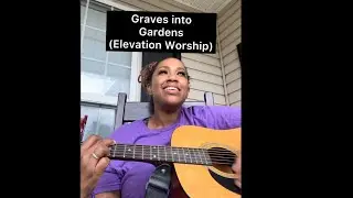 Graves into Gardens (Elevation Worship) **I DO NOT OWN THE RIGHTS TO THIS MUSIC!**