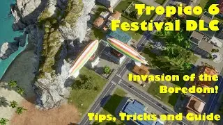 Tips and Tricks Short Guide to completing Invasion of the Boredom for Tropico 6 - Festival