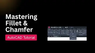 Mastering the FILLET and CHAMFER Commands in AutoCAD