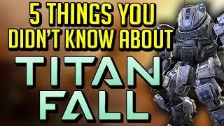5 Things You Didn't Know About Titanfall