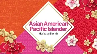 Celebrating Asian American Pacific Islander Heritage