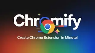 Chromify: Create Chrome Extensions with AI – No Code, No Problem!