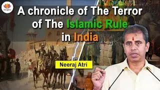 A Chronicle of The Terror of Islamic Rule in India | Neeraj Atri | #islamicjihad