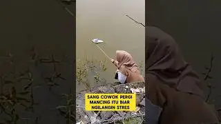momen lucu ketika pacar ngikut cowok nya mancing ikan bikin ngakak ‼️ #ngakak #lucu #pacar #mancing