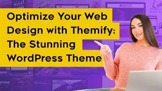 Optimize Your Web Design with Themify: The Stunning WordPress Theme