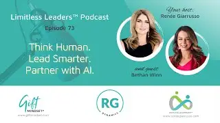 Limitless Leaders Podcast Ep 73.Think Human. Lead Smarter. Partner with AI. with Bethan Winn