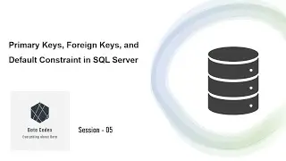 Primary keys, Foreign keys, and Default Constraint in SQL Server