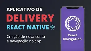 🔥 App Delivery com React Native #04 - Criação de conta e navegação