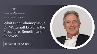 What Is an Adminoplasty? Dr. Watumull Explains the Procedure, Benefits, and Recovery