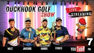 DUCKHOOK GOLF SHOW  - 4TH FEBRUARY