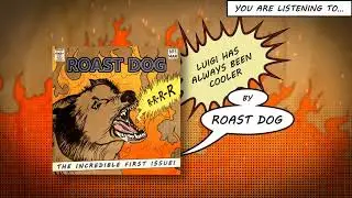 Roast Dog - Luigi Has Always Been Cooler