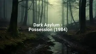 Dark Asylum - Possession (1984)