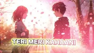 Teri Meri Kahaani (Slowed + Reverb) | Arijit Singh, Palak Muchhal | Gabbar Is Back | SR Lofi