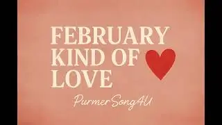 A February Kind of Love 💌 | Romantic Valentine&rsquo;s Day Song | PurmerSong4U