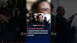 House Democrats Demand Musk Financial Disclosure from White House #politics