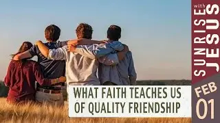 What Faith Teaches us of Quality Friendship | 01 Feb 2026 | Sunrise with Jesus | Goodness TV