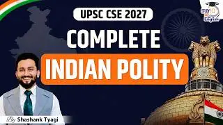 Complete Indian Polity for UPSC CSE 2025-26 | State Public Service Commission (SPSC) |Shashank Tyagi