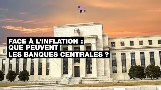 Que peuvent les banques centrales face &agrave; la forte inflation ? &bull; FRANCE 24